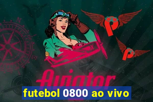 futebol 0800 ao vivo